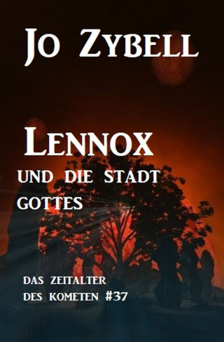 Jo Zybell: Lennox und die Stadt Gottes: Das Zeitalter des Kometen #37