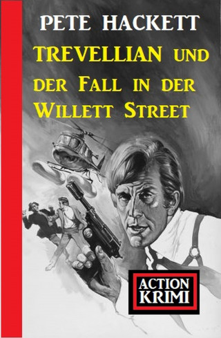Pete Hackett: Trevellian und der Fall in der Willett Street: Action Krimi