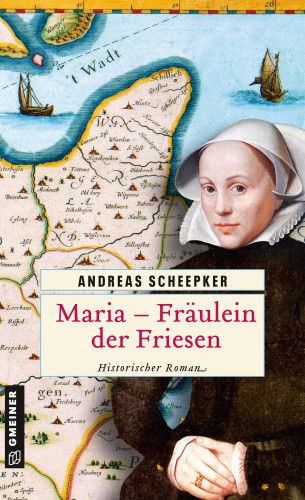 Andreas Scheepker: Maria - Fräulein der Friesen