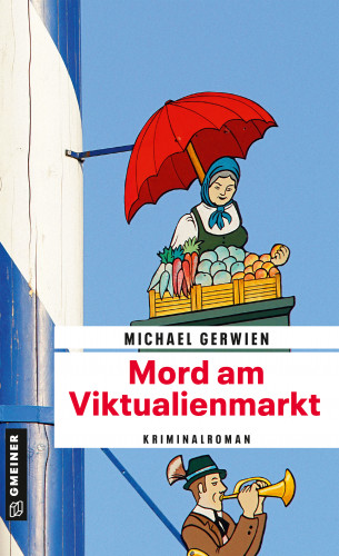 Michael Gerwien: Mord am Viktualienmarkt