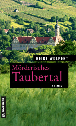 Heike Wolpert: Mörderisches Taubertal