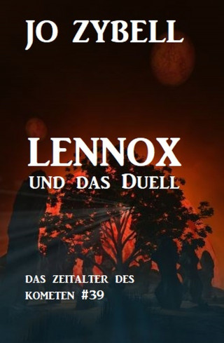 Jo Zybell: Lennox und das Duell: Das Zeitalter des Kometen #39