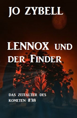 Jo Zybell: Lennox und der Finder: Das Zeitalter des Kometen #38