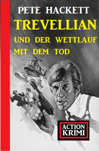 Pete Hackett: Trevellian und der Wettlauf mit dem Tod: Action Krimi