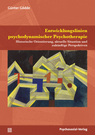 Günter Gödde: Entwicklungslinien psychodynamischer Psychotherapie