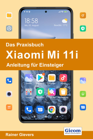 Rainer Gievers: Das Praxisbuch Xiaomi Mi 11i - Anleitung für Einsteiger