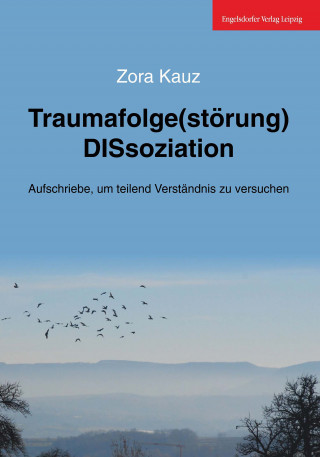 Zora Kauz: Traumafolge(störung) DISsoziation