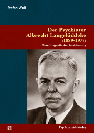 Stefan Wulf: Der Psychiater Albrecht Langelüddeke (1889–1977)