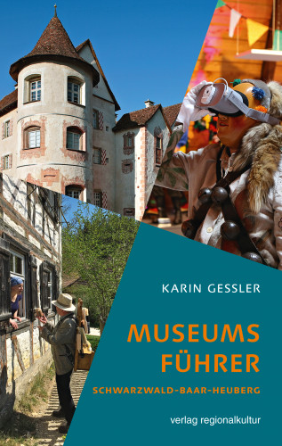 Karin Gessler: Museumsführer Schwarzwald-Baar-Heuberg