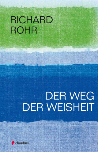 Richard Rohr: Der Weg der Weisheit