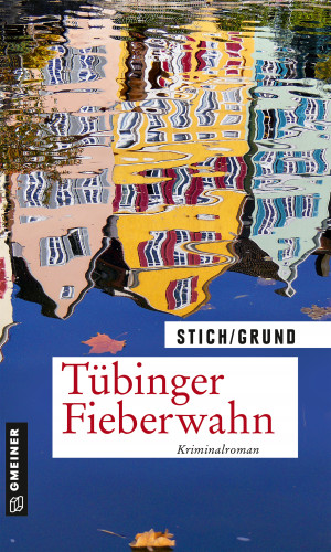 Maria Stich, Wolfgang Grund: Tübinger Fieberwahn