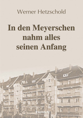 Werner Hetzschold: In den Meyerschen nahm alles seinen Anfang