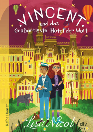Lisa Nicol: Vincent und das Großartigste Hotel der Welt
