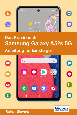 Rainer Gievers: Das Praxisbuch Samsung Galaxy A52s 5G - Anleitung für Einsteiger