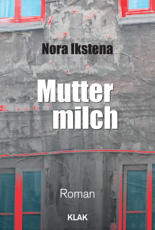 Nora Ikstena: Muttermilch