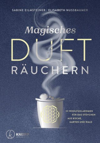 Sabine Eilmsteiner, Elisabeth Nussbaumer: Magisches Dufträuchern