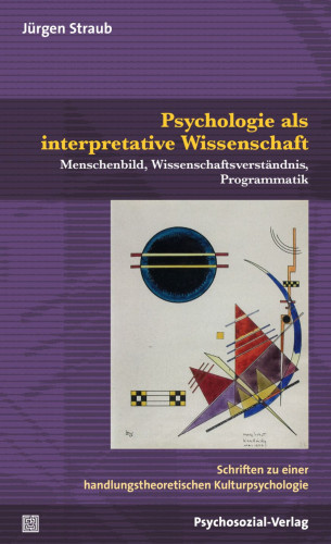 Jürgen Straub: Psychologie als interpretative Wissenschaft