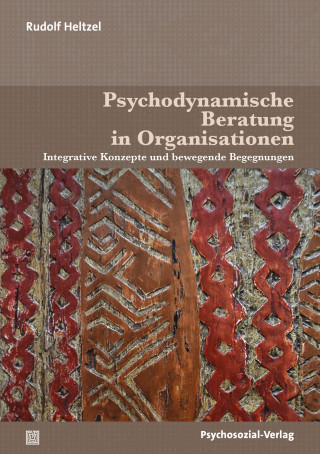 Rudolf Heltzel: Psychodynamische Beratung in Organisationen