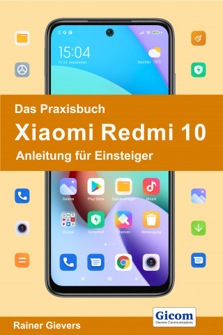 Rainer Gievers: Titel Das Praxisbuch Xiaomi Redmi 10 - Anleitung für Einsteiger
