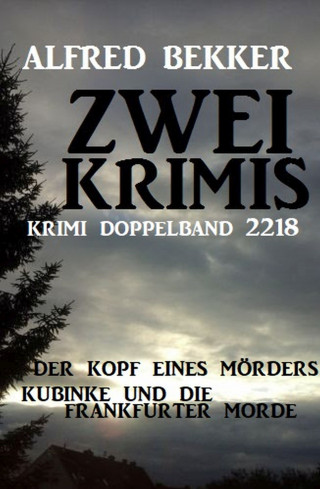 Alfred Bekker: Krimi Doppelband 2218 - Zwei Krimis