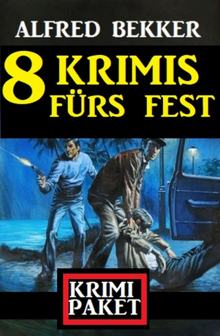 Alfred Bekker: 8 Krimis fürs Fest: Krimi Paket