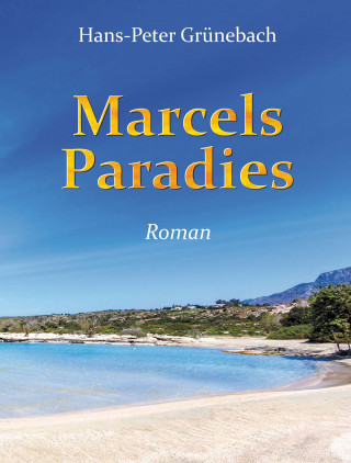 Hans-Peter Grünebach: Marcels Paradies