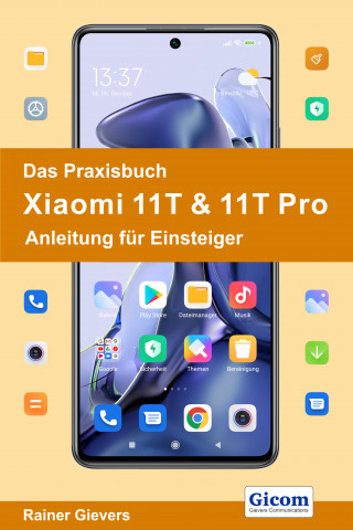 Rainer Gievers: Das Praxisbuch Xiaomi 11T & 11T Pro - Anleitung für Einsteiger