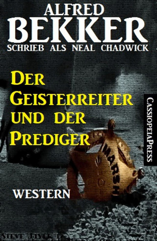 Alfred Bekker, Neal Chadwick: Der Geisterreiter und der Prediger