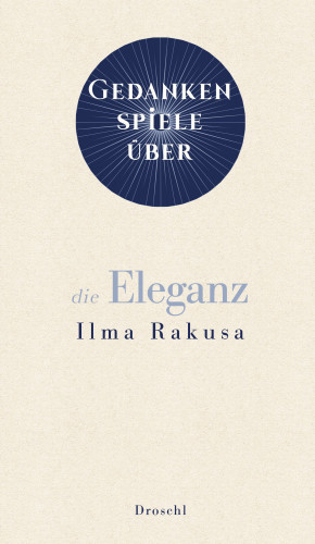 Ilma Rakusa: Gedankenspiele über die Eleganz