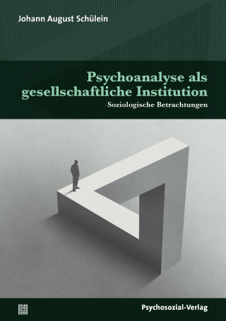 Johann August Schülein: Psychoanalyse als gesellschaftliche Institution