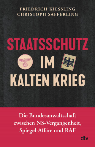 Friedrich Kießling, Christoph Safferling: Staatsschutz im Kalten Krieg