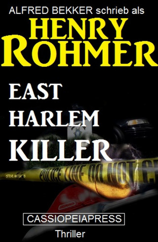 Alfred Bekker, Henry Rohmer: East Harlem Killer: Thriller