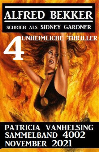 Alfred Bekker: Patricia Vanhelsing Sammelband 4002 - 4 unheimliche Thriller November 2021