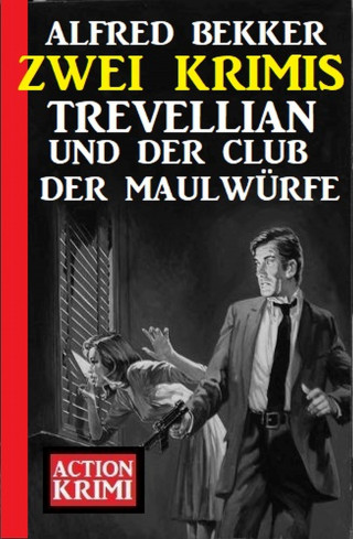 Alfred Bekker: Trevellian und der Club der Maulwürfe: Zwei Krimis