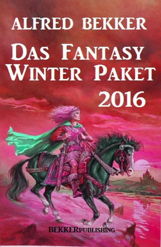 Alfred Bekker: Das Fantasy Winter Paket 2016