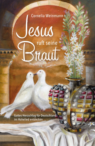Cornelia Weinmann: Jesus ruft seine Braut