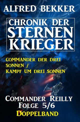 Alfred Bekker: Commander Reilly Folge 5/6 Doppelband Chronik der Sternenkrieger