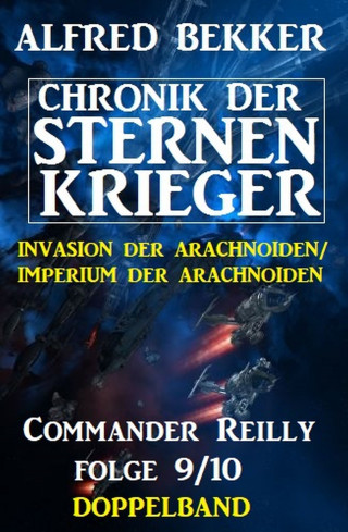 Alfred Bekker: Commander Reilly Folge 9/10 Doppelband Chronik der Sternenkrieger