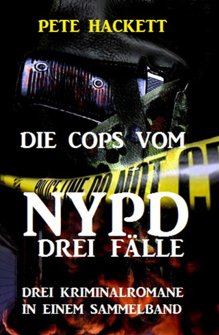 Pete Hackett: Die Cops vom NYPD - Drei Fälle