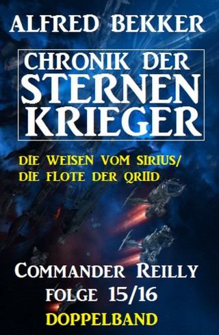 Alfred Bekker: Commander Reilly Folge 15/16 Doppelband: Chronik der Sternenkrieger