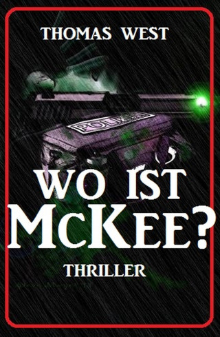 Thomas West: Wo ist McKee? Thriller