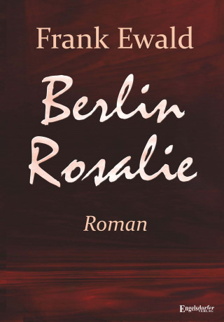 Frank Ewald: Berlin Rosalie
