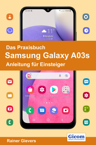 Rainer Gievers: Das Praxisbuch Samsung Galaxy A03s - Anleitung für Einsteiger