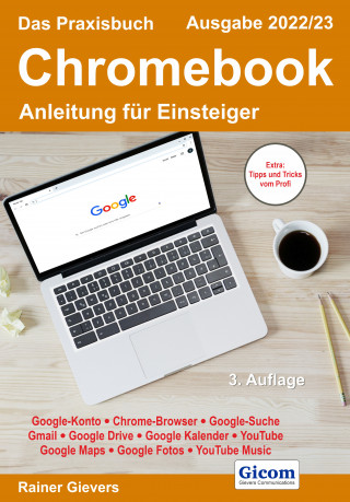 Rainer Gievers: Das Praxisbuch Chromebook - Anleitung für Einsteiger (Ausgabe 2022/23)