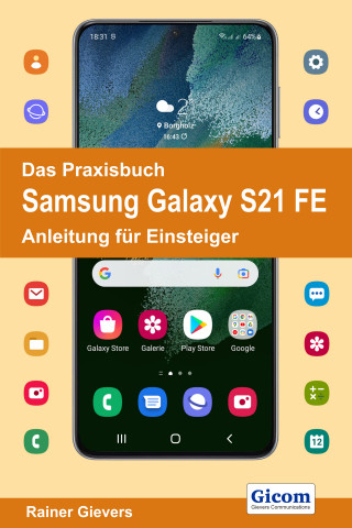 Rainer Gievers: Das Praxisbuch Samsung Galaxy S21 FE - Anleitung für Einsteiger