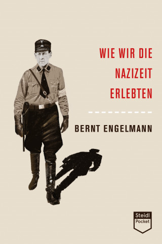 Bernt Engelmann: Wie wir die Nazizeit erlebten (Steidl Pocket)