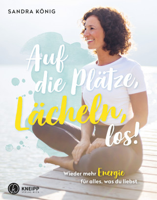 Sandra König: Auf die Plätze, Lächeln, los!