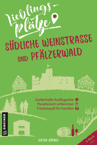Dieter Bührig: Lieblingsplätze Südliche Weinstraße und Pfälzerwald