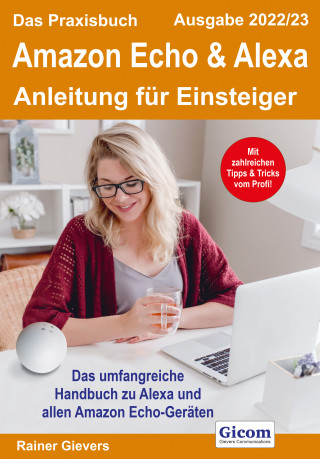 Rainer Gievers: Das Praxisbuch Amazon Echo & Alexa - Anleitung für Einsteiger (Ausgabe 2022/23)
