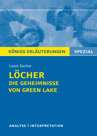 Louis Sachar: Löcher von Louis Sachar.Textanalyse und Interpretation mit ausführlicher Inhaltsangabe und Abituraufgaben mit Lösungen.